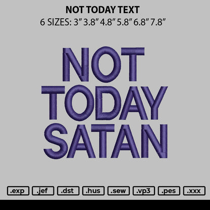 Not Today Text Embroidery File 6 sizes