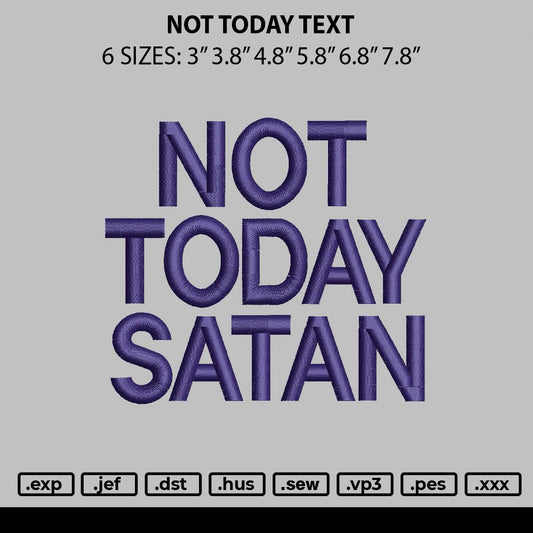 Not Today Text Embroidery File 6 sizes