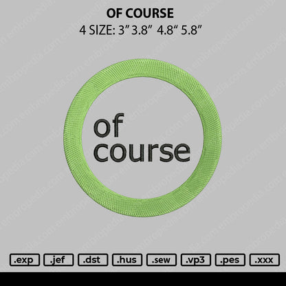 Of Course Embroidery File 4 size