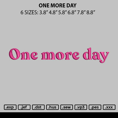 One More Day Embroidery File 6 sizes