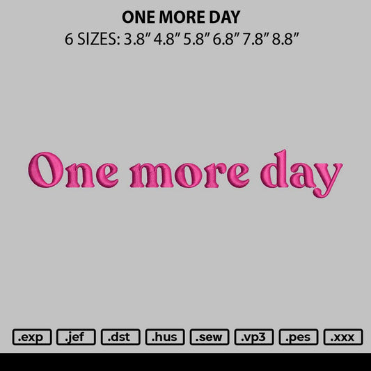 One More Day Embroidery File 6 sizes