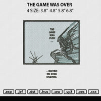 The Game Was Over Embroidery File 4 sizes