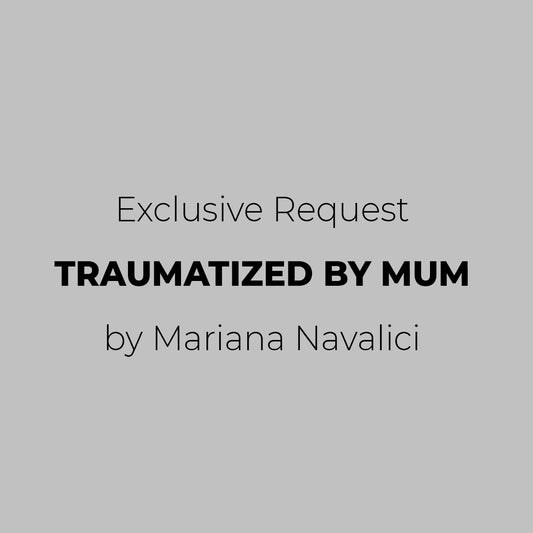 TRAUMATIZED BY MUM