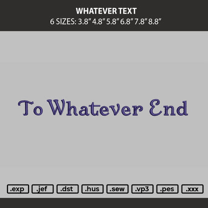 Whatever Text Embroidery Machine Design File 6 sizes