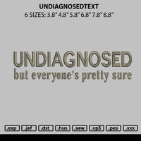 Undiagnosedtext Embroidery File 6 sizes