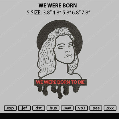 We Were Born Embroidery File 5 sizes