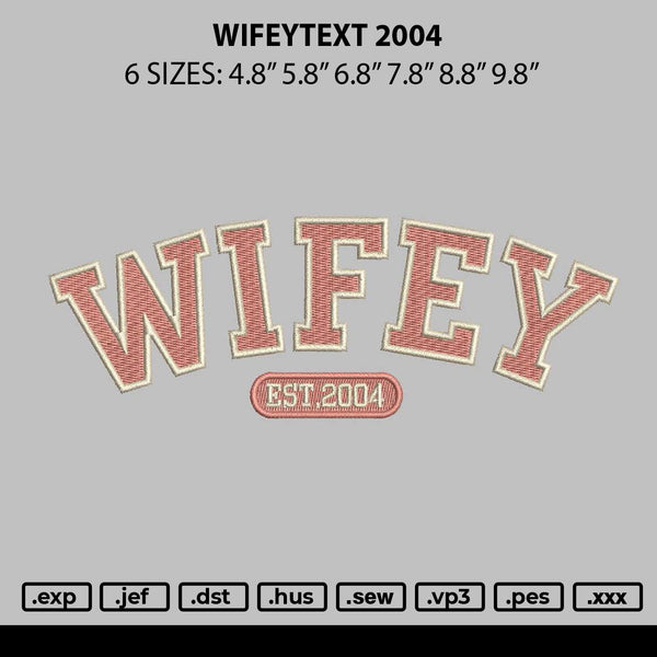 Wifeytext 2004 Embroidery File 6 sizes