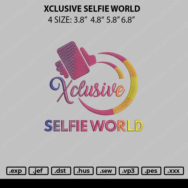 Xclusive Selfie World Embroidery File 4 sizes