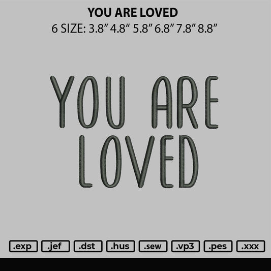 You Are Loved Embroidery Design File 6 sizes