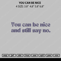 You Can Be Nice Embroidery File 4 size