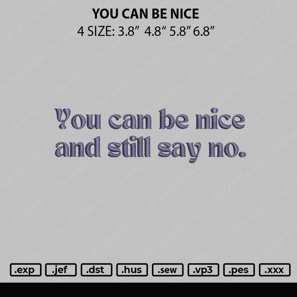 You Can Be Nice Embroidery File 4 size