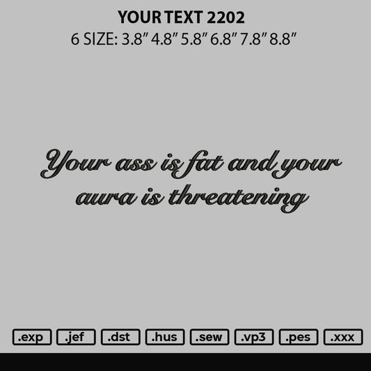 Your ass is fat Text 2202 Embroidery Design File 6 sizes