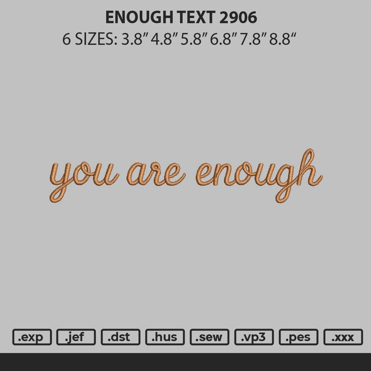 Enoughtext 2906 Embroidery File 6 sizes