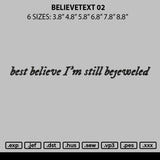 Believetext 02 Embroidery File 6 sizes