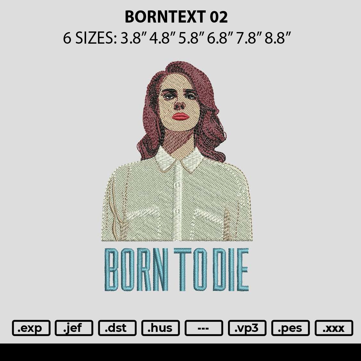 Borntext 02 Embroidery File 6 sizes
