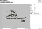 Teach Me How To Hustle Embroidery File 4 size