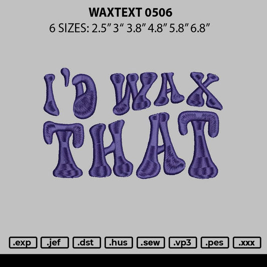 Waxtext 0506 Embroidery File 6 sizes