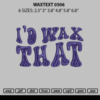 Waxtext 0506 Embroidery File 6 sizes