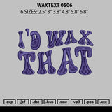 Waxtext 0506 Embroidery File 6 sizes
