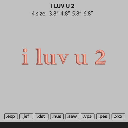 I Luv U 2 Text Embroidery File 4 size