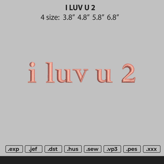 I Luv U 2 Text Embroidery File 4 size