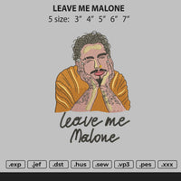 Leave Me Malone Embroidery File 5 size