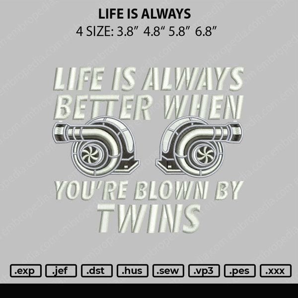 Life Is Always Embroidery File 4 size
