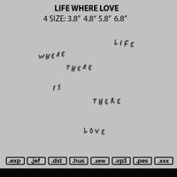 Life Where Love Embroidery FIle 4 size