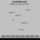 Life Where Love Embroidery FIle 4 size
