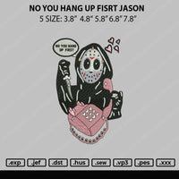 No You Hang Up First Jason Embroidery File 5 sizes