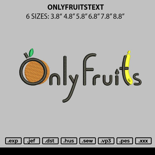 Onlyfruits Text Embroidery File 6 sizes