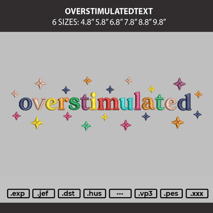 Overstimulatedtext Embroidery File 6 sizes
