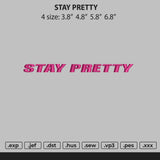 Stay Pretty Text Embroidery File 4 size