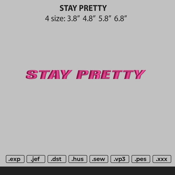 Stay Pretty Text Embroidery File 4 size