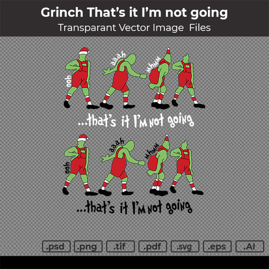 Grinch -  That's it I'm not going
