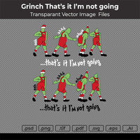 Grinch -  That's it I'm not going