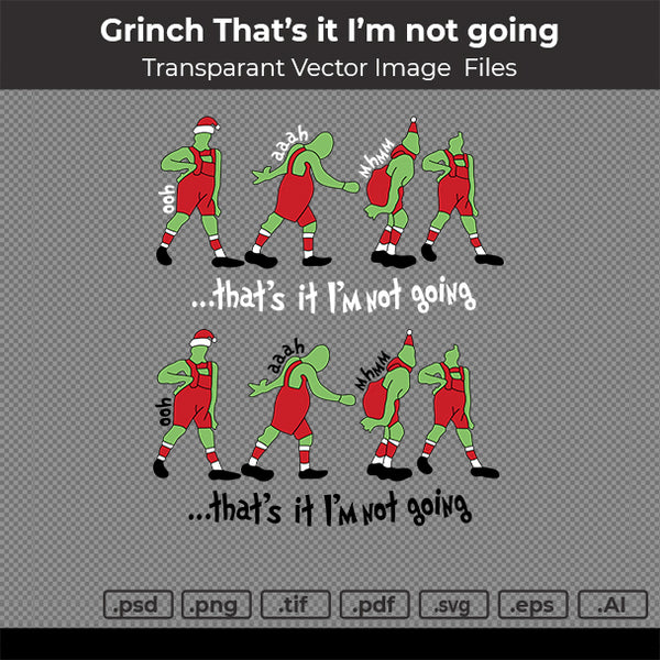 Grinch -  That's it I'm not going