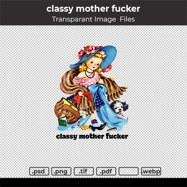 classy mother fucker