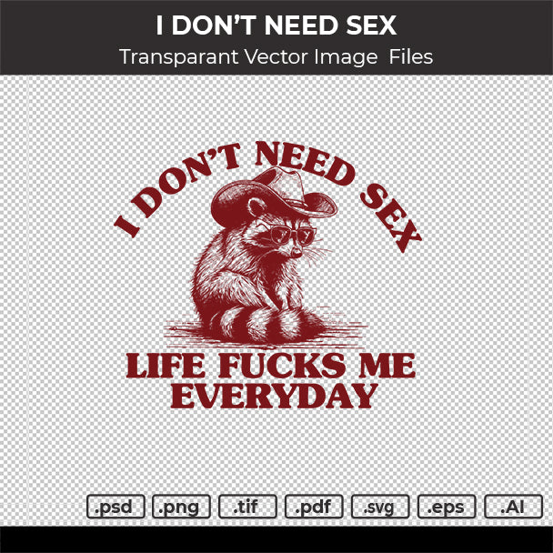 I  DON'T NEED SEX