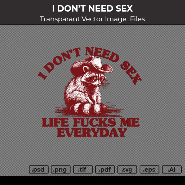 I  DON'T NEED SEX