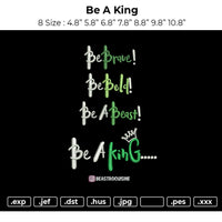 Be A king Embroidery File 6 sizes