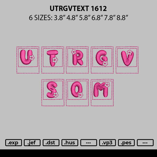 Utrgvtext 1612 Embroidery File 6 sizes