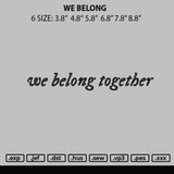 We Belong Embroidery File 6 sizes