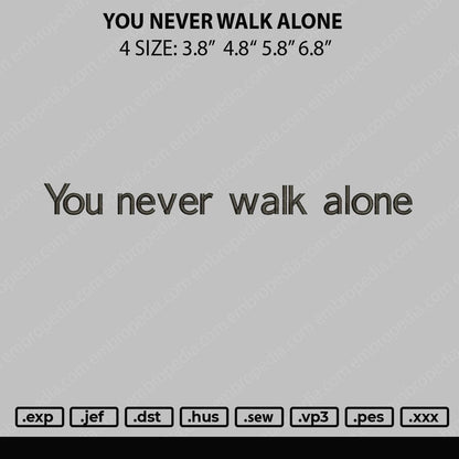 You Never Walk alone Embroidery Design File 4 size