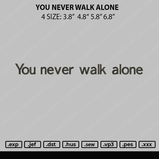You Never Walk alone Embroidery Design File 4 size