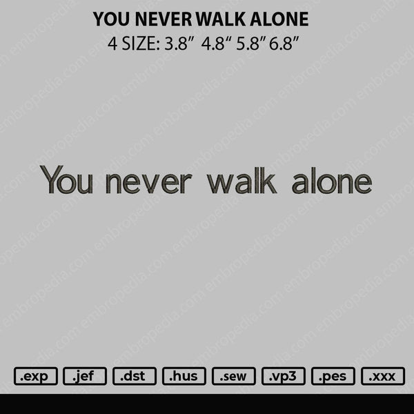 You Never Walk Embroidery File 4 size